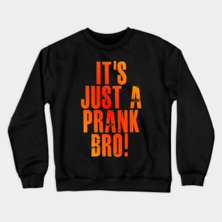 It's just a prank bro! v3 Crewneck Sweatshirt